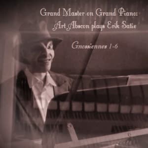 Grand Master on Grand Piano: Art Abscon plays Erik Satie