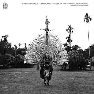 Crying Bamboos: Ceremonial Flute Music from New Guinea Madang