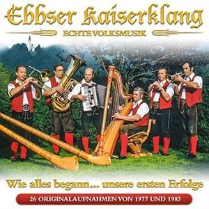 Wie Alles Begann... Unsere Ersten Erfolge - 26 Originalaufnahmen von 1977 Bis 1983 - Echte Volksmusik