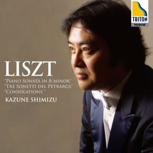 Liszt:: Piano Sonata in B Minor, Sonetti del Petrarca, Consolations