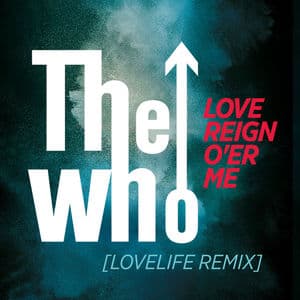Love Reign O'er Me (Lovelife Remix)