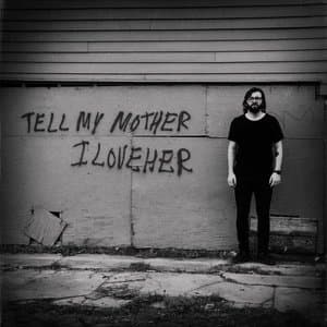Tell My Mother I Love Her