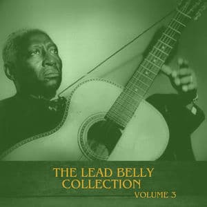 The Lead Belly Collection, Vol. 3