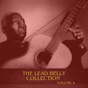 The Lead Belly Collection, Vol. 4