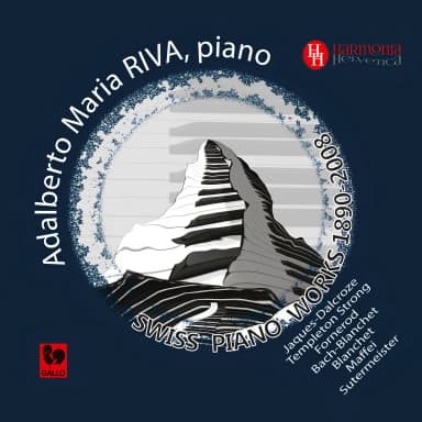 Swiss Piano Works: Jaques-Dalcroze - Templeton Strong - Fornerod - Blanchet - Maffei - Sutermeister
