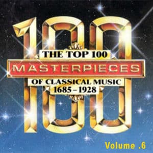 The Top 100 Masterpieces of Classical Music 1685-1928 Vol.6