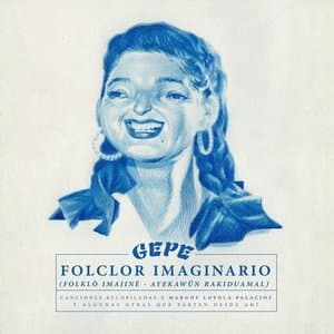Folclor Imaginario (Canciones Recopiladas por Margot Loyola Palacios y Algunas Otras Que Parten Desde Ahi)
