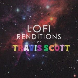 Lofi Renditions of Travis Scott