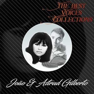 The Best Voices Collections, Joao & Astrud Gilberto
