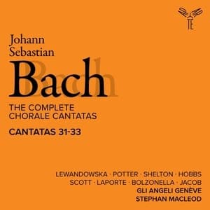 The Complete Chorale Cantatas / Cantatas 31-33 (Gli Angeli Geneve)