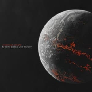 Im Trying To Break Your Red Moon