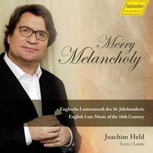 Merry Melancholy: English Lute Music of the 16th Century