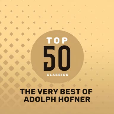 Top 50 Classics - The Very Best of Adolph Hofner