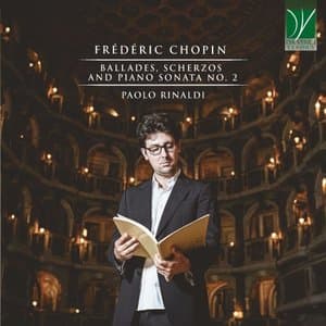 Frederic Chopin: Ballades, Scherzos and Piano Sonata No. 2