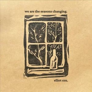 We Are the Seasons Changing