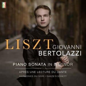 Liszt: Sonata in B Minor; Apres une lecture du Dante; Harmonies du soir; Dantes Sonett