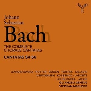 The Complete Chorale Cantatas / Cantatas 54-56 (Gli Angeli Geneve)