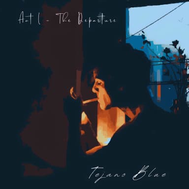 Tejano Blue: Act I - The Departure