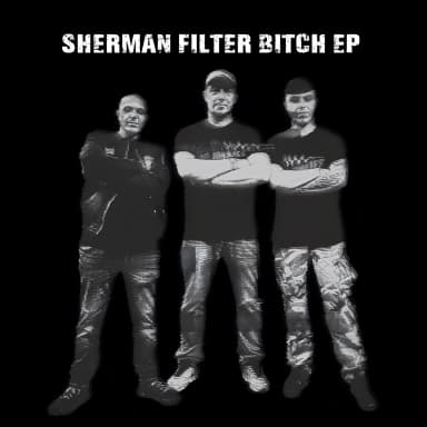 Sherman Filter Bitch EP