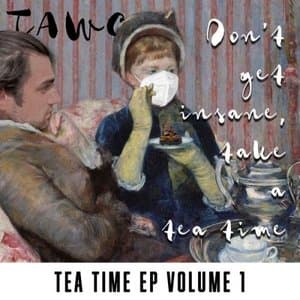 Dont Get Insane, Take a Tea Time