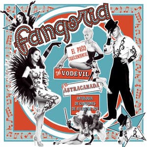 El paso trascendental del vodevil a la astracanada. Antologia de canciones de ayer y de hoy