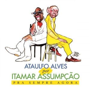 Ataulfo Alves por Itamar Assumpcao - Pra Sempre Agora