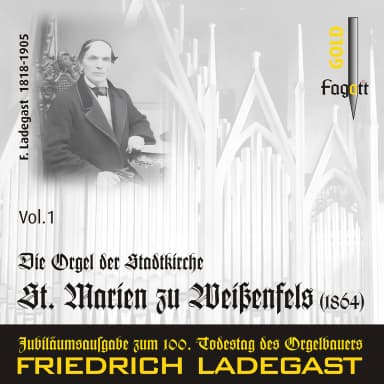 Die Ladegast-Orgeln, Vol. 1: Die Orgel der Stadtkirche St. Marien zu Weissenfels