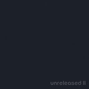 Unreleased II