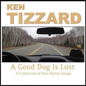 A Good Dog Is Lost: A Collection of Ron Hynes Songs