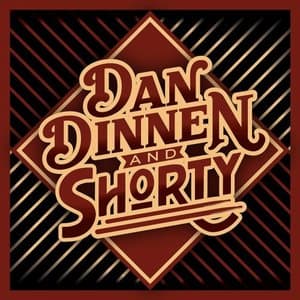 Dan Dinnen & Shorty