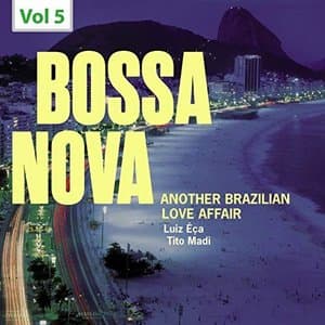 Bossa Nova. Another Brazilian Love Affair, Vol. 5