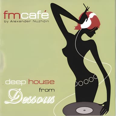 FM Cafe - Deep House From Dessous