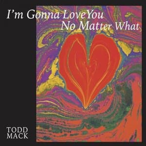 Im Gonna Love You No Matter What