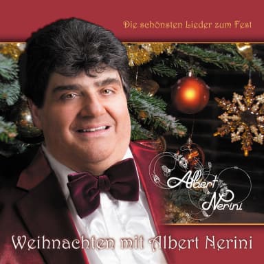 Die schonsten Lieder zum Fest - Weihnachten mit Albert Nerini