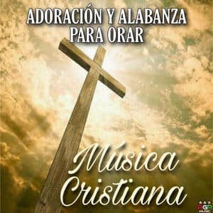 Adoracion Y Alabanza Para Orar