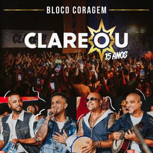 Clareou 15 Anos - Bloco Coragem