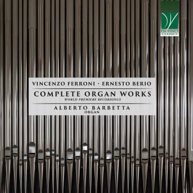 Vincenzo Ferroni, Ernesto Berio: Complete Organ Works (World Premiere Recordings)