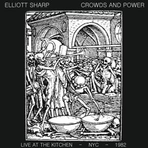 Crowds and Power - Live at The Kitchen - NYC - 1982