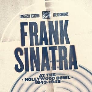 Frank Sinatra At The Hollywood Bowl 1943-1948