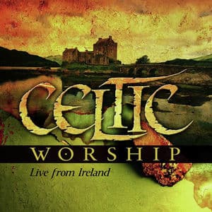 Celtic Worship (Live From Ireland)