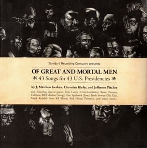 Of Great And Mortal Men: 43 Songs For 43 U.S. Presidencies