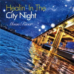 Healin' In The City Night - Moon River
