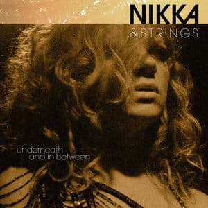 Nikka & Strings: Underneath and in Between