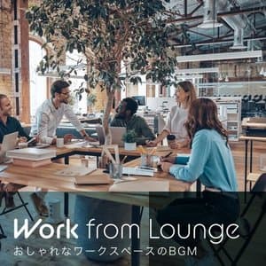 Work from Lounge: Cool Workspace BGM