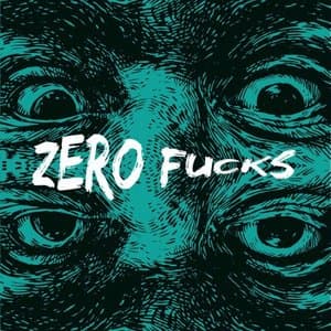 Zero Fucks