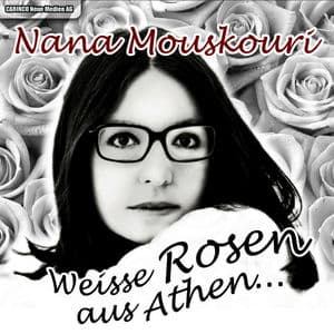 Nana Mouskouri - Weisse Rosen aus Athen