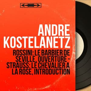 Rossini: Le Barbier de Séville, ouverture - Strauss: Le Chevalier à la rose, introduction (Mono Version)