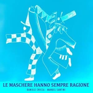 Le maschere hanno sempre ragione