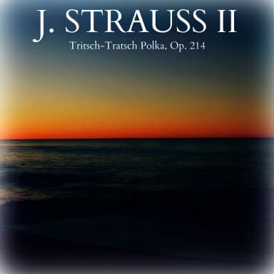 J. Strauss II - Tritsch-Tratsch Polka, Op. 214