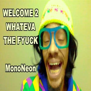Welcome 2 Whateva the Fyuck